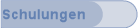 Schulungen