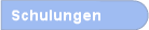 Schulungen